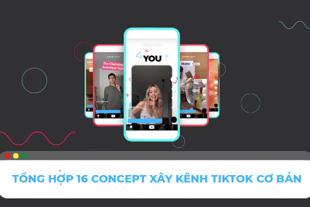 Tổng hợp 16 Concept Xây Kênh Tiktok Cơ bản 1 Tổng hợp 16 Concept Xây Kênh Tiktok Cơ bản 1
